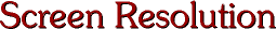 Screen Resolution